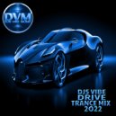 Djs Vibe - Drive Trance Mix 2022