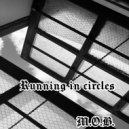 M.O.B. - RUNNING IN CIRCLES