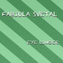 Fabiola Svetal - Eye Linger