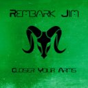 Rembark Jim - Closer Your Arms