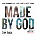 Chyka Jackson - Made By God (From The Award-Winning Docuseries After The Lockdown: Black In LA)