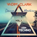 Vadim Clark - Dance Machine Vol.1 (Deep Techno)