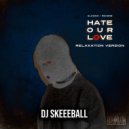 DJ Skeeball - Hate Our Love (Relaxation Version)