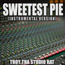 Troy Tha Studio Rat - Sweetest Pie (Originally Performed by Megan Thee Stallion and Dua Lipa) [Instrumental Version]