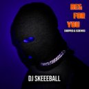 DJ Skeeball - Beg For You