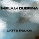 Mirjam Dubrina - Latte Region