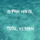 Zephyr Mikol - Total Reborn