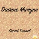 Dairine Mweyne - Secret Tunnel
