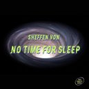Sheffen Von - No Time For Sleep