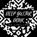 JJMillon - Deep Guitar Donk