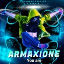 Armaxione - You are