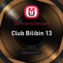DJ Andrey Belyash - Club Bilibin 13