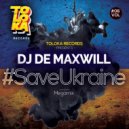 DJ De Maxwill - #SaveUkraine