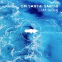 Damirichi - Om Santhi Santhi
