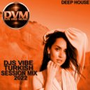 Djs Vibe - Turkish Session Mix 2022 (Deep House)