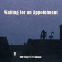 DMC Sergey Freakman - Waiting for an Appointment