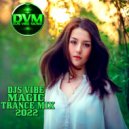 Djs Vibe - Magic Trance Mix 2022