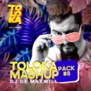 DJ De Maxwill - Toloka Mashup Pack #8