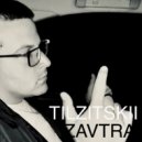TILZITSKII - ZAVTRA