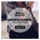 Disciple Sounds - Bounce That