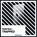 Statik Bass - Trapped