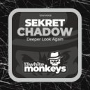 Sekret Chadow - Deeper Look Again
