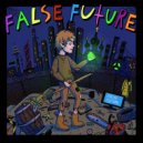 False Future - Be Smart Be Kind Be Free