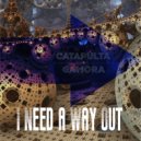 Catapulta & Gamora - I Need a Way Out