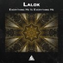 Lalok - Everything He Is Everything He