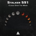 Stalker 591 - Clouds Over The Moon