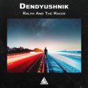 Dendyushnik - Ralph And The Racer