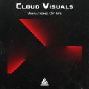 Cloud Visuals - Vibrations Of Me