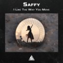 Saffy - I Like The Way You Move