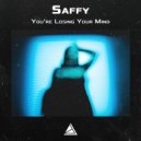 Saffy - You're Losing Your Mind