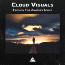 Cloud Visuals - Friends For Another Night