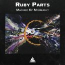 Ruby Parts - Machine Of Moonlight