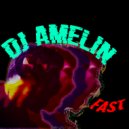 DJ AMELIN - FAST