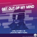 Velchev & John Reyton - Get Out Of My Mind