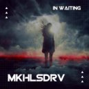 MKHLSDRV - In waiting