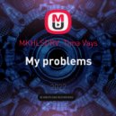 MKHLSDRV, Tima Vays - My problems