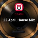 DJ ADN - 22 April House Mix