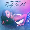 Jacqriot - Ready for Me