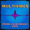 MULTIVIBES - PRIME CLUB ENERGY 2022 - PARTY MIX 04