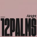 12 Palms - Alright