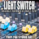 Troy Tha Studio Rat - Light Switch (Originally Performed by Charlie Puth)