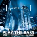 DJ Ilya Flash - Play The Bass #001