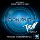 Trap Geek - Day 'N' Nite (From "moon knight")