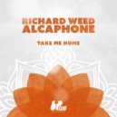 Richard Weed & Alcaphone - Take Me Home