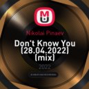 Nikolai Pinaev - Don't Know You (28.04.2022)