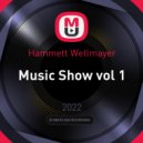 Hammett Wellmayer - Music Show vol 1